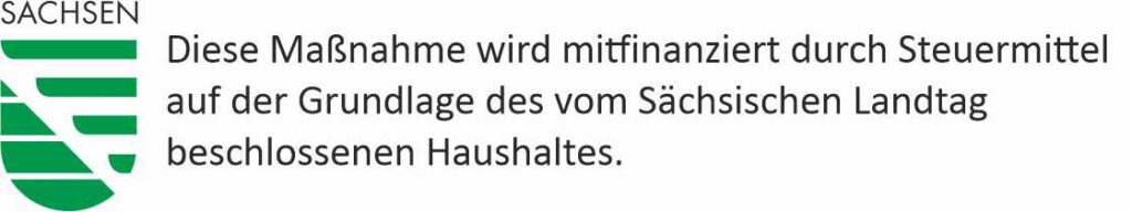 Diese Maßnahme wird mitfinanziert durch Steuermittel auf der Grundlage des vom Sächsischen Landtag beschlossenen Haushaltes.